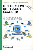 Le sette chiavi del personal computer. Un passaporto europeo per il mondo del lavoro. Office 97 di Gabriella Grignolio, Andrea Covini edito da Franco Angeli