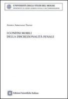 I confini mobili della discrezionalità penale di Andrea Abbagnano Trione edito da Edizioni Scientifiche Italiane