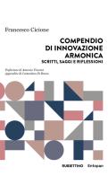 Compendio di innovazione armonica. Scritti, saggi e riflessioni di Francesco Cicione edito da Rubbettino