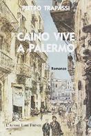 Caino vive a Palermo di Pietro Trapassi edito da L'Autore Libri Firenze