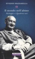 Il mondo nell'abisso. Heidegger e i Quaderni neri di Eugenio Mazzarella edito da Neri Pozza