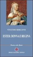 Ester: donna e regina di Vincenzo Mercante edito da Ibiskos Editrice Risolo