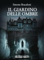 Il giardino delle ombre di Simone Bracaloni edito da Abrabooks