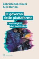 Il governo delle piattaforme. I media digitali visti dagli italiani di Gabriele Giacomini, Alex Buriani edito da Meltemi