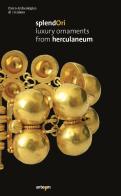 Splendori. Luxury ornaments from Herculaneum edito da artem