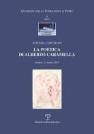 La poetica di Alberto Caramella. Atti del Convegno (Firenze, 2016) edito da Polistampa