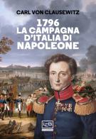 1796 La campagna d'Italia di Napoleone di Karl von Clausewitz edito da LEG Edizioni