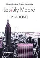 Lasiuly Moore. Per-dono di Marco Radice, Chiara Zamariola edito da Phasar Edizioni