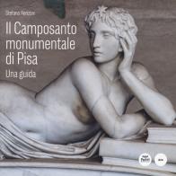 Il Camposanto monumentale di Pisa. Una guida di Stefano Renzoni edito da Pacini Editore