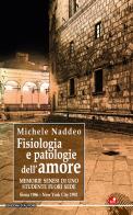 Fisiologia e patologie dell'amore... Memorie senesi di uno studente fuori sede di Michele Naddeo edito da Betti Editrice