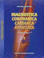 Diagnostica coronarica e cardiaca avanzata di Massimo Margheri, Sabine Vecchio edito da Minerva Medica