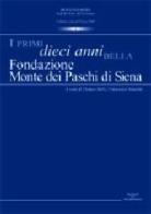 I primi dieci anni della Fondazione Monte dei Paschi di Siena di Franco Belli, Francesco Mazzini edito da Pacini Editore
