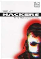 Hackers. Gli eroi della rivoluzione informatica di Steven Levy edito da ShaKe