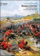 Roma o morte! I garibaldini adriesi prima e dopo Mentana di Paolo Forzato, Ettore Arcioni edito da Apogeo Editore