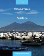 Napule è... di Raffaele Villani edito da Edizioni dell'Ippogrifo
