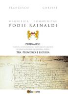 Magnifica Communitas Podii Rainaldi. Perinaldo: statuti, convenzioni e documenti inediti di Francesco Corvesi edito da Youcanprint