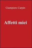 Affetti miei di Giampiero Carpin edito da & MyBook
