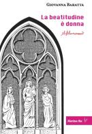 La beatitudine è donna di Giovanna Baratta edito da ilfilorosso
