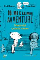 Io, me e le mie avventure. Diario del grande amore di Charly Delwart edito da La Nuova Frontiera Junior