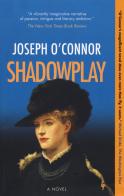 Shadowplay di Joseph O'Connor edito da Europa Editions