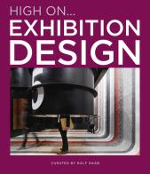High on... Exhibition design di Ralf Daab edito da Loft Media Publishing