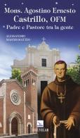 Mons. Agostino Ernesto Castrillo, ofm. Padre e pastore tra la gente di Alessandro Mastromatteo edito da Editrice Elledici