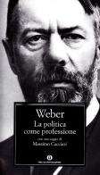 La politica come professione di Max Weber edito da Mondadori