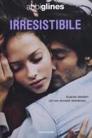 Irresistibile di Abbi Glines edito da Mondadori