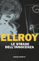 Le strade dell'innocenza di James Ellroy edito da Einaudi