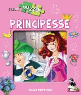 Principesse. Libro puzzle di Micaela Vissani edito da Dami Editore