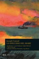 Lo specchio del mare di Joseph Conrad edito da Rizzoli