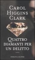 Quattro diamanti per un delitto di Carol Higgins Clark edito da Sperling & Kupfer