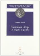 Francesco Crispi uomo di governo di Daniela Adorni edito da Olschki