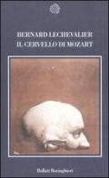 Il cervello di Mozart di Bernard Lechevalier edito da Bollati Boringhieri