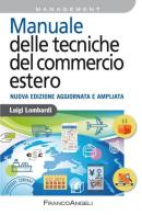Manuale delle tecniche del commercio estero di Luigi Lombardi edito da Franco Angeli