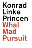Konrad Linke Princen. What mad pursuit. Ediz. italiana e inglese edito da Silvana