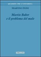 Martin Buber e il problema del male di Martino Doni edito da Morcelliana