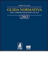 Guida normativa 2013 per l'amministrazione locale di Fiorenzo Narducci, Riccardo Narducci edito da Maggioli Editore