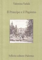 Il principe e il Papireto di Valentina Vadalà edito da Sellerio Editore Palermo