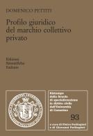 Profilo giuridico del marchio colletivo privato di Domenico Pettiti edito da Edizioni Scientifiche Italiane