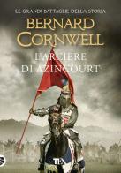 L' arciere di Azincourt di Bernard Cornwell edito da TEA