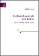 I sistemi di controllo nelle banche. Approcci metodologici e profili operativi di Giuliana Lanci edito da Aracne