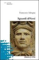 Sguardi diVersi di Francesco Adragna edito da Gruppo Albatros Il Filo