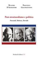 Post-strutturalismo e politica. Foucault, Deleuze, Derrida di Ruggero D'Alessandro, Francesco Giacomantonio edito da Morlacchi