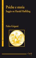 Psiche e storia. Saggio su Harald Hoffding di Fabio Grigenti edito da CLEUP