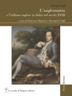 L' anglomania e l'influsso inglese in Italia nel secolo XVIII di Arturo Graf edito da La Scuola di Pitagora