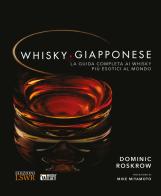 Whisky giapponese. La guida completa ai whisky più esotici al mondo. Ediz. a colori di Dominique Roskrow edito da Edizioni LSWR