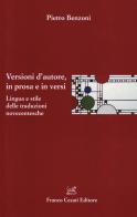 Versioni d'autore, in prosa e in versi. Lingua e stile delle traduzioni novecentesche di Pietro Benzoni edito da Cesati