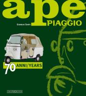 Ape Piaggio. 70 anni. Ediz. italiana e inglese di Giorgio Sarti edito da Nada