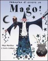 Immagina di essere un mago! di Meg Clibbon, Lucy Clibbon edito da Emme Edizioni